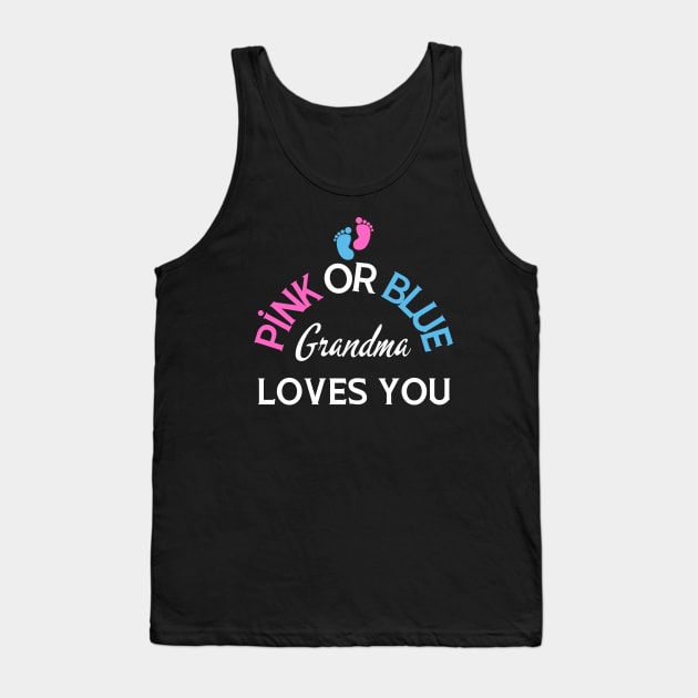 Pink Or Blue Grandma Loves You Tank Top by HobbyAndArt